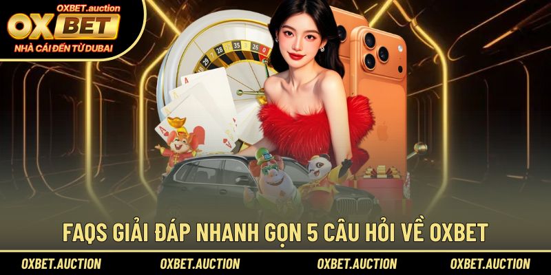 FAQs OXBET được chuyên gia phụ trách trả lời