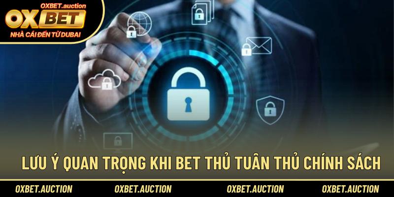 Lưu ý quan trọng khi bet thủ tuân thủ chính sách