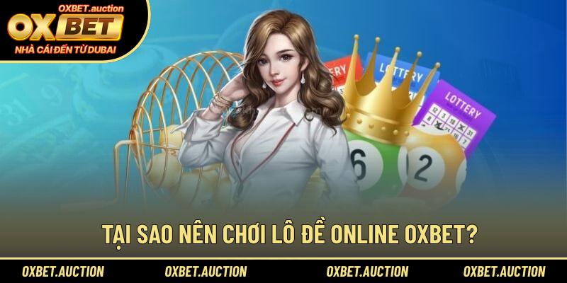 Tại sao nên chơi lô đề online OXBET?