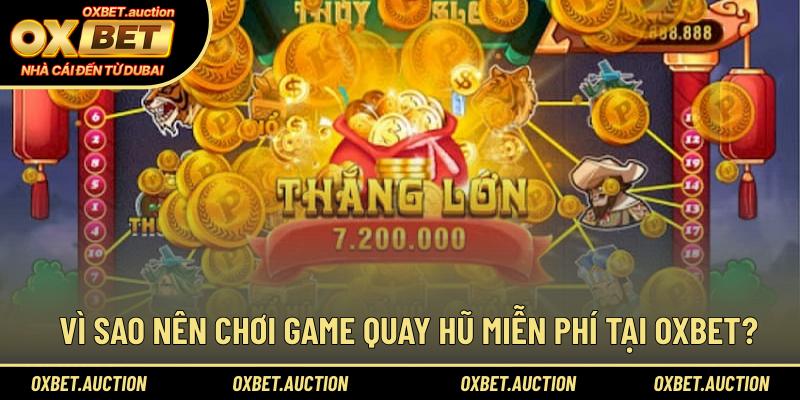 Vì sao nên chơi game quay hũ miễn phí tại OXBET?
